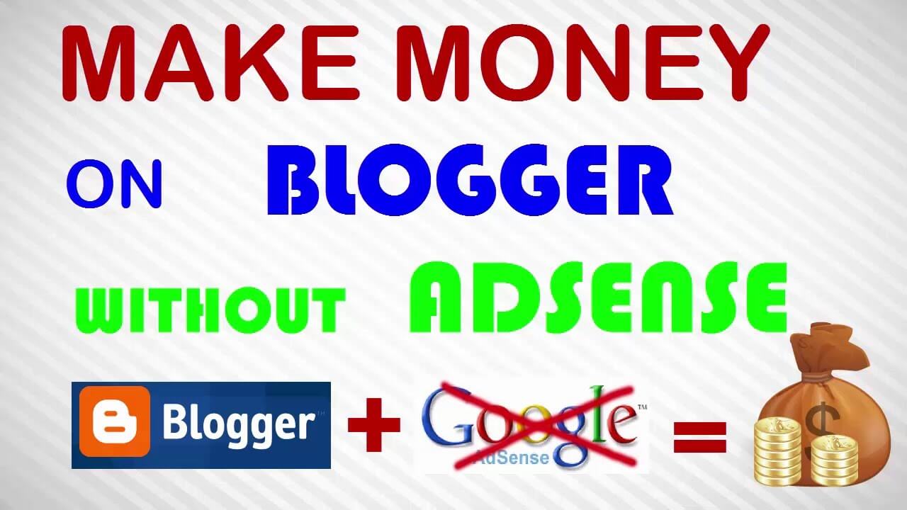Making money from a blog without Google Adsence (Six unknown ways)