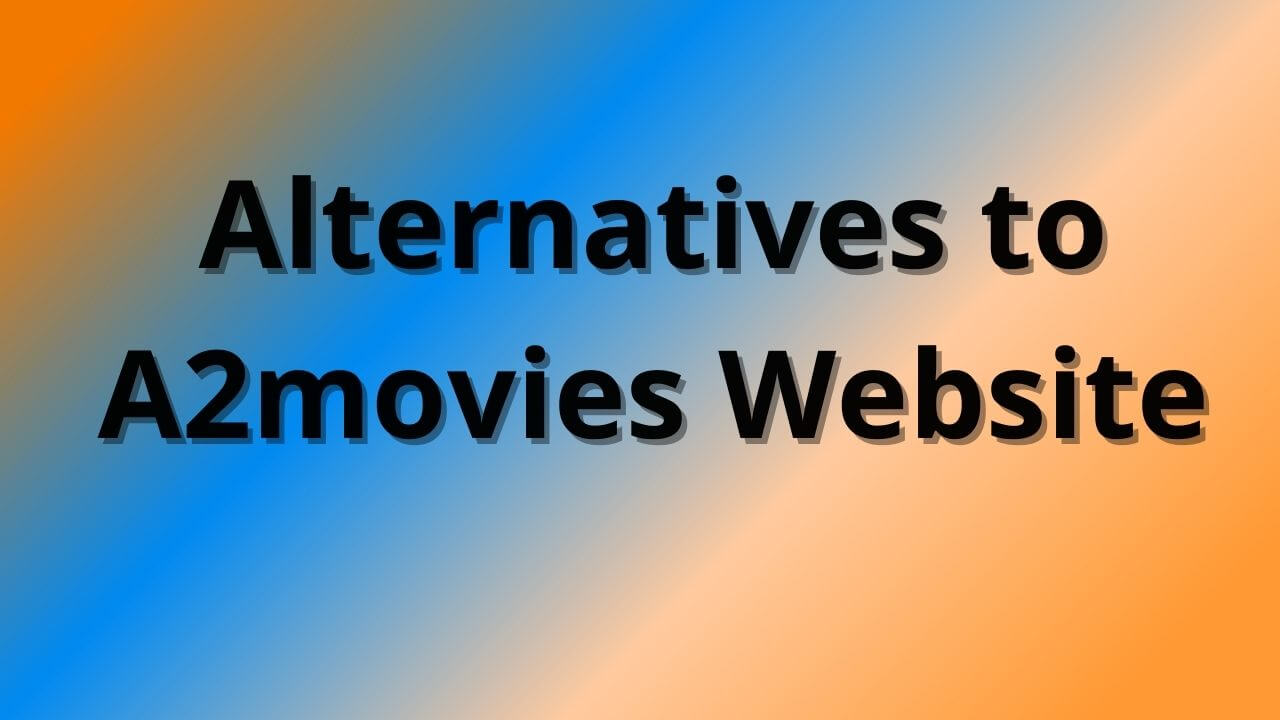 Alternatives to A2movies Website