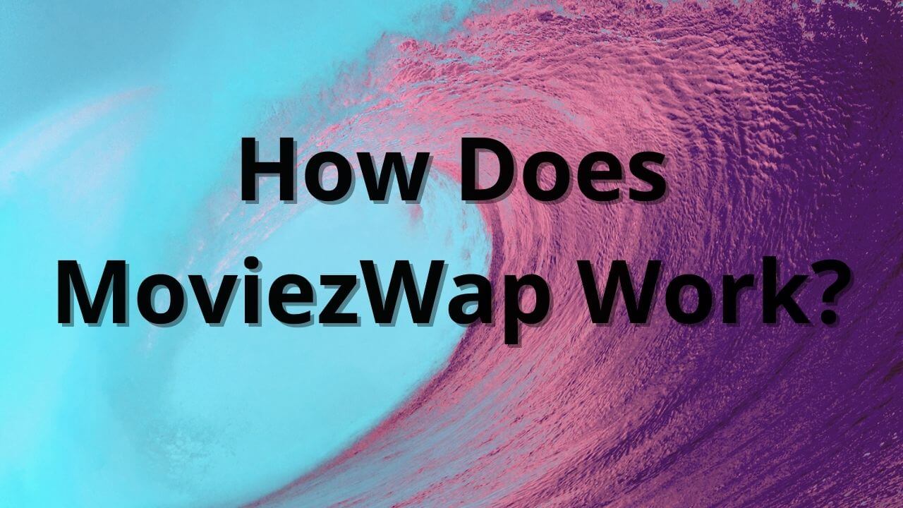 How Does MoviezWap Work?