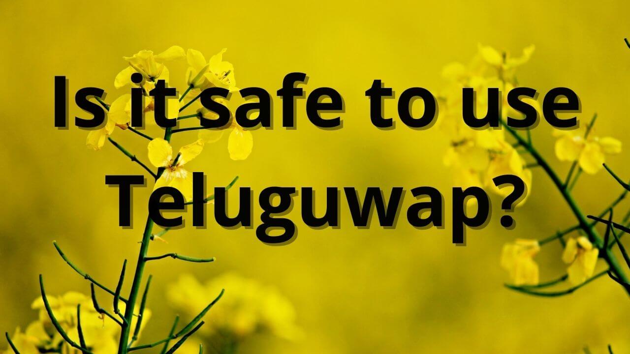 Is it safe to use Teluguwap?