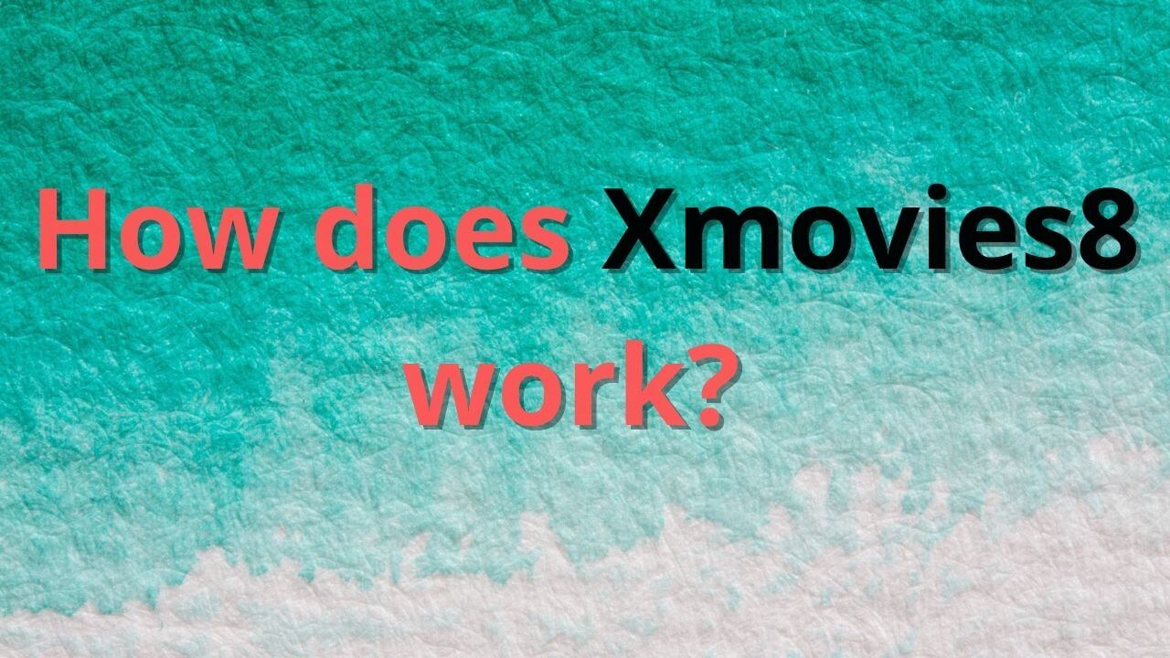 How does Xmovies8 work?